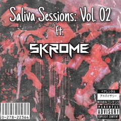 Saliva Sessions Vol. 02: Ft. Skrome