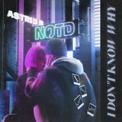 NOTD, Astrid S - I Don't Know Why (Nightcore Version)