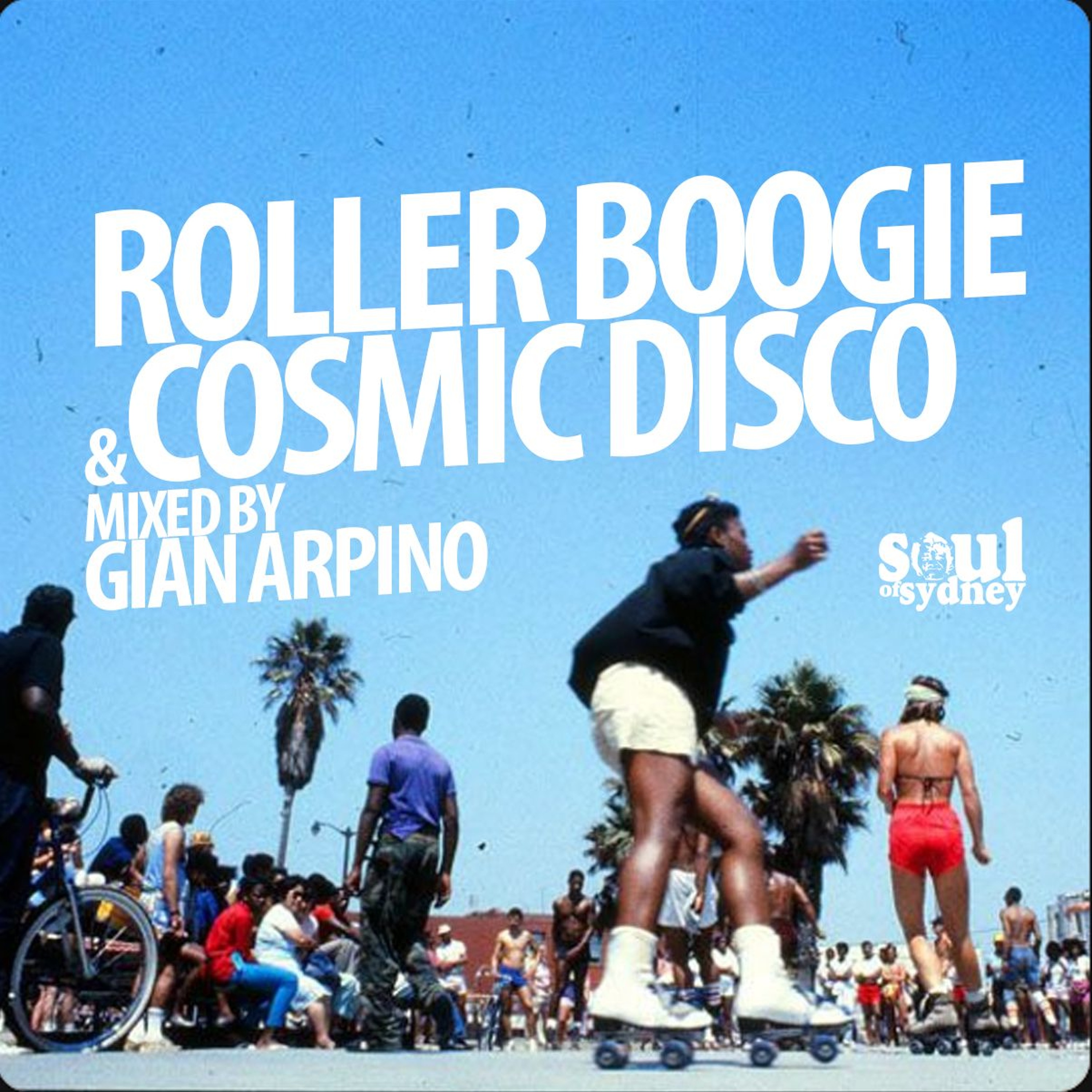 ROLLER BOOGIE + COSMIC DISCO Vibes by GIAN ARPINO | SOUL OF SYDNEY 383