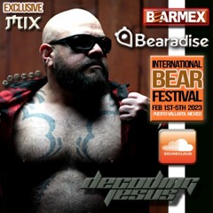 Bearmex / Bearadise ; International Bear Festival 2023 DJ MIX.