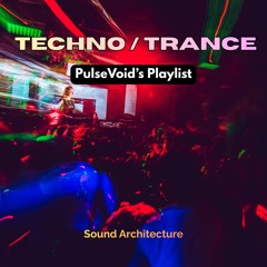 TECHNO / TRANCE — PulseVoid’s Playlist
