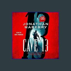 {DOWNLOAD} ✨ Cave 13: A Joe Ledger and Rogue Team International Novel, Book 3 [PDF EBOOK EPUB]
