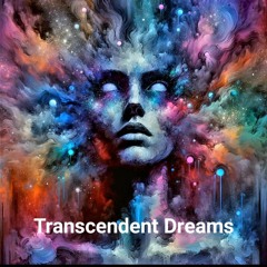 Transcendent Dreams