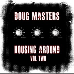 Doug Masters... Housing Around (Vol 2) *Free DJ Mix*