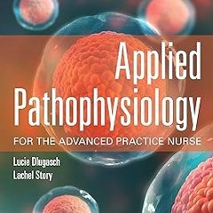 AUDIO Applied Pathophysiology for the Advanced Practice Nurse BY Lucie Dlugasch (Author),Lachel