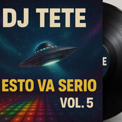 DJ TETE ESTO VA EN SERIO VOL 5  AGOSTO 2025