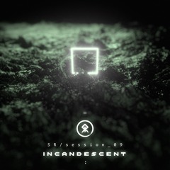 session_09 | Incandescent