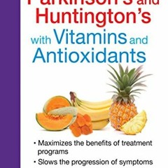 View EPUB 📚 Fight Parkinson's and Huntington's with Vitamins and Antioxidants by  Ke