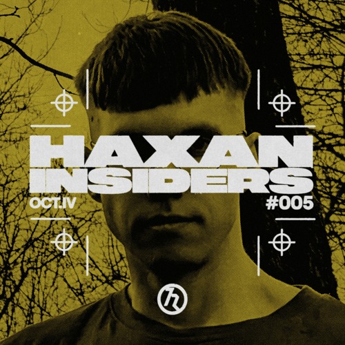 Haxan Insiders #005: OCT.IV