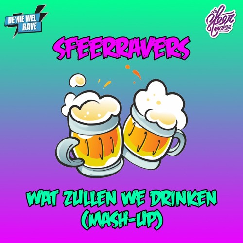 SfeerRavers - Wat Zullen We Drinken (Mash-Up)