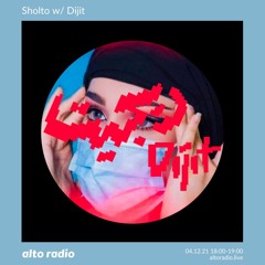 Sholto w/ Dijit - 04.12.21