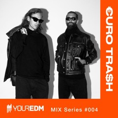 YourEDM Mix Series #004 - €URO TRA$H