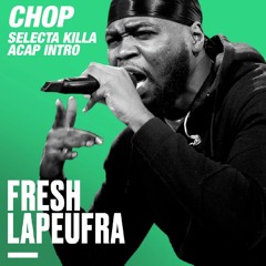 Fresh - Chop (Nouvelle École) - Selecta Killa Acap Intro
