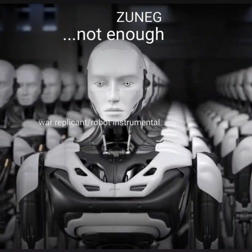 Stream ...not enough war replicant/robot instrumental by ZUNEG and the doom  choir | Listen online for free on SoundCloud