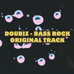 Doubiz- Bass Rock (Original Track)