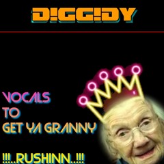 Vocals To Get Ya Granny Rushinnn!!