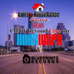 Day 1 CHNR Beyond LIve On Houswerx Featuring Blueprints Records