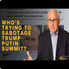 Daily Update Aug 12th – Who's Trying to Sabotage Trump-Putin Summit？