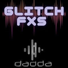 Glitch FX's by Dadda [DEMO TRACK]