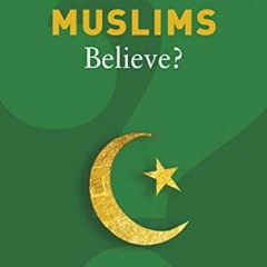 [GET] [PDF EBOOK EPUB KINDLE] What Do Muslims Believe? (What Do We Believe) by  Ziauddin Sardar 📚