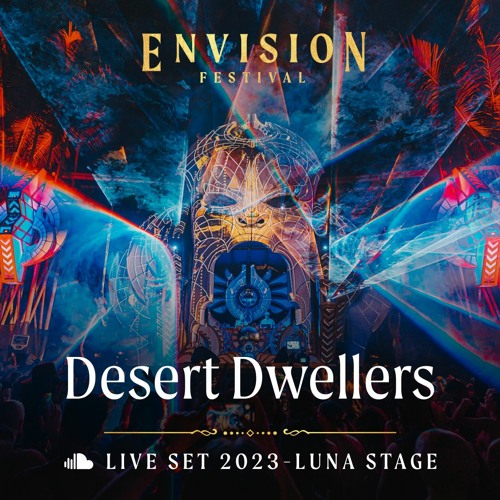 Stream Desert Dwellers Live Set at Envision Festival 2023 Luna