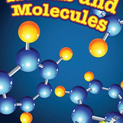 FREE EBOOK 💓 Atoms and Molecules (My Science Library) by  Tracy Maurer [EBOOK EPUB K