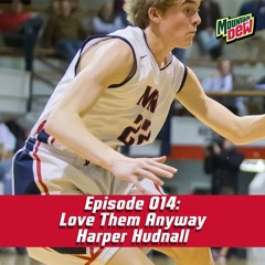 Episode 014: Love Them Anyway with 2016 Graduate & Two Sport State Champion Harper Hudnall