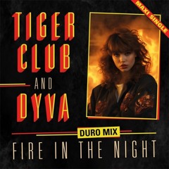 Tiger Club & Dyva - Fire In The Night (Duro Mix)