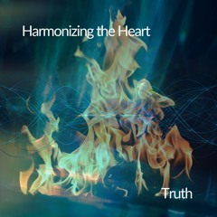 Harmonizing the Heart - TRUTH