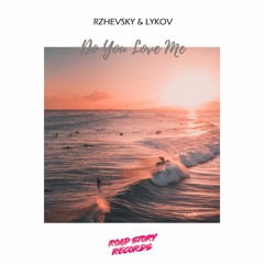 Rzhevsky & Lykov - Do You Love Me