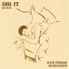 Dig It (Remix)ft. Duckwrth