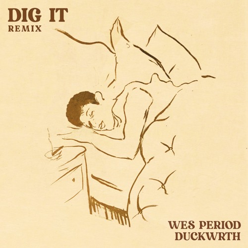 Dig It (Remix)ft. Duckwrth