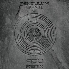 Pendulum - Granite (ADU Remix)