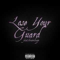 Lose Your Guard (feat. Kaze)