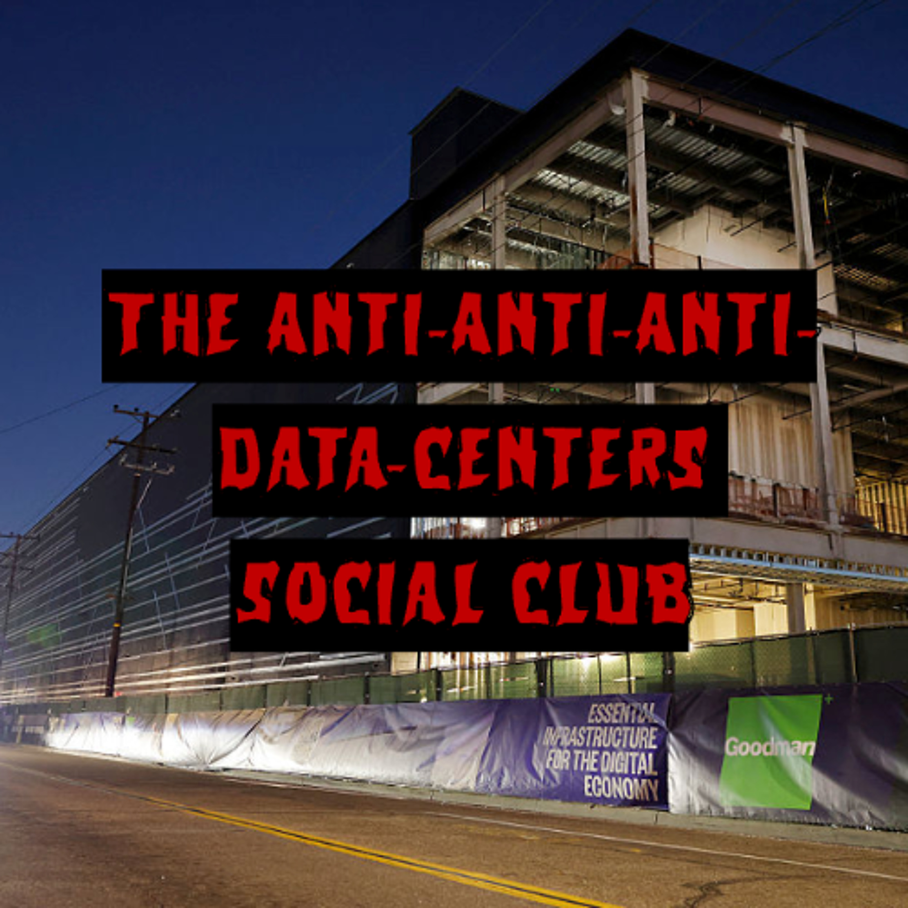 455. The Anti-Anti-Anti-Data-Centers Social Club