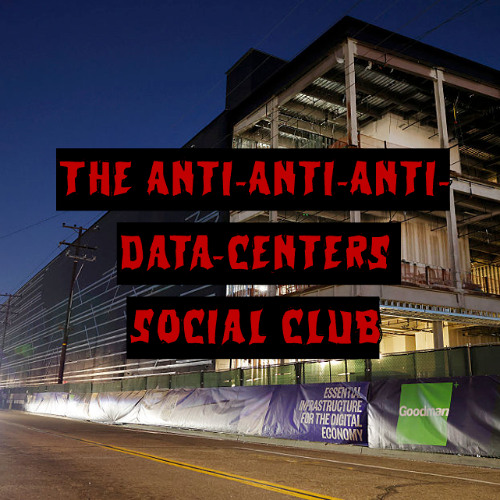 455. The Anti-Anti-Anti-Data-Centers Social Club by This Machine Kills