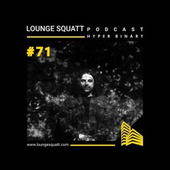 Lounge Squatt Podcast #071 Hyper Binary