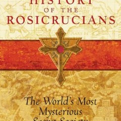 VIEW EBOOK EPUB KINDLE PDF The Invisible History of the Rosicrucians: The World's Mos