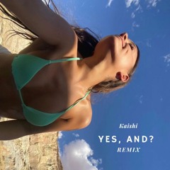 Ariana Grande - yes, and? ( Kaishi Remix )