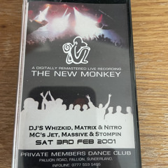 The New Monkey 3rd February 2001 Dj's Whizzkid, Matrix & Nitro Mc's Jet, Massive & Stompin