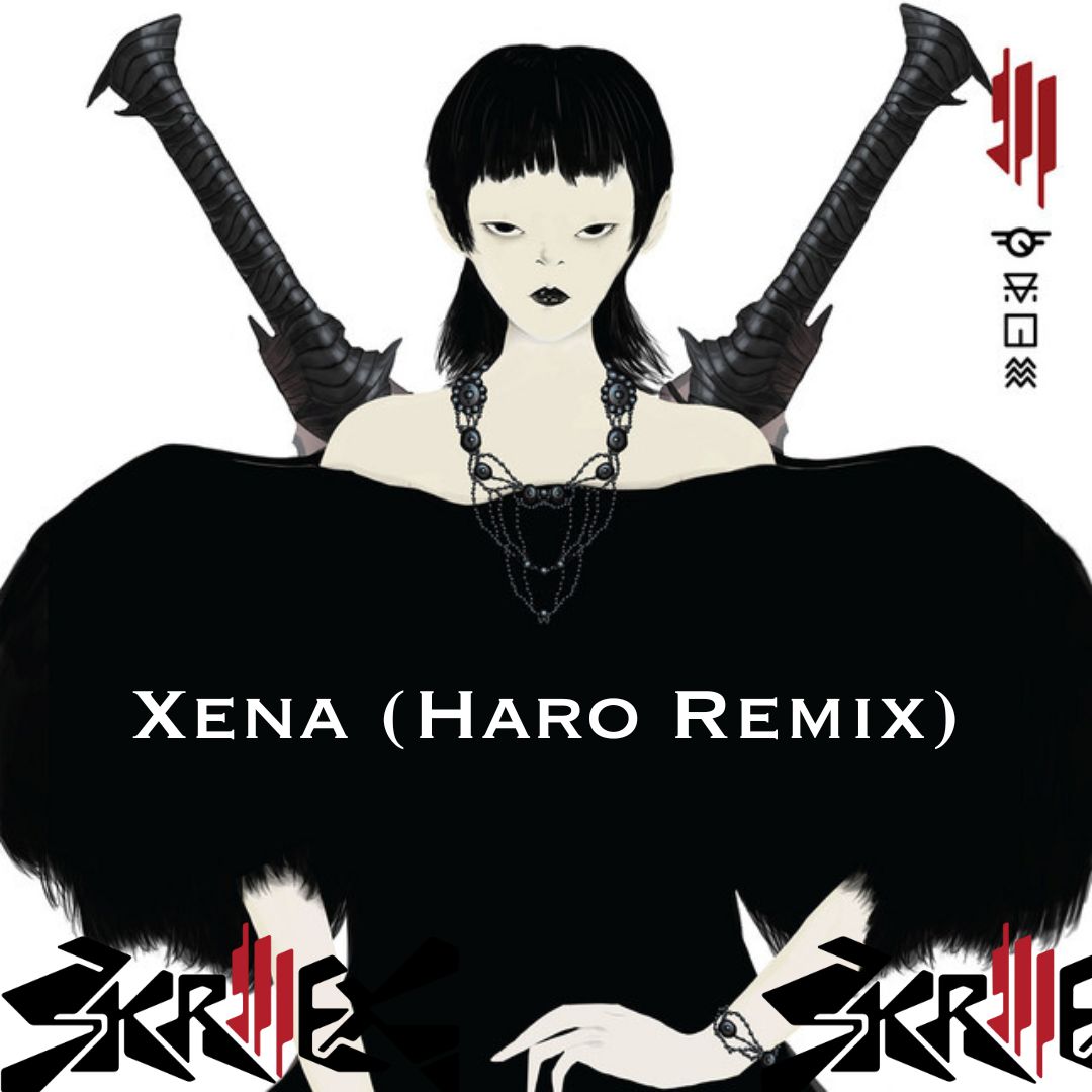 Skrillex & Nai Barghouti – Xena (Haro Remix)