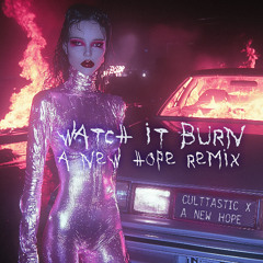 CULTTASTIC x A New Hope - Watch it Burn (A New Hope RMX)
