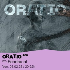 Oratio #06 - Ethos Records invite : Eendracht - 03/02/2023