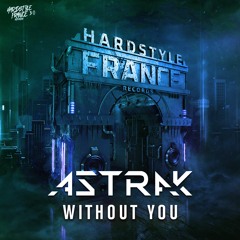 Astrak - WITHOUT YOU [HSF30]