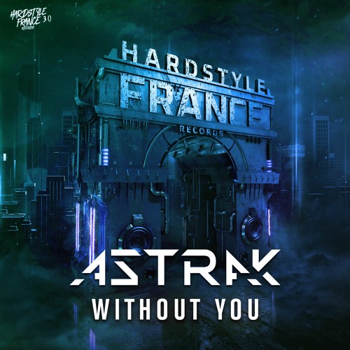Astrak - WITHOUT YOU [HSF30]