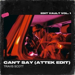 Travis Scott - CAN'T SAY (Attek Edit)