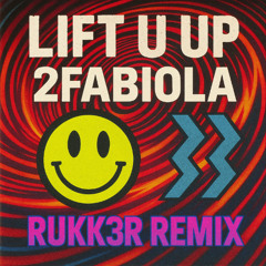 Lift u up - 2Fabiola (RUKK3R REMIX)