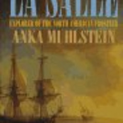 [Free] EBOOK 🎯 La Salle: Explorer of the North American Frontier by  Anka Muhlstein