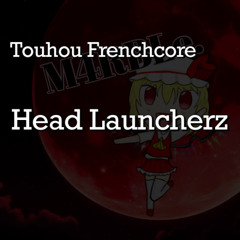 Head Launcherz [Touhou Frenchcore]