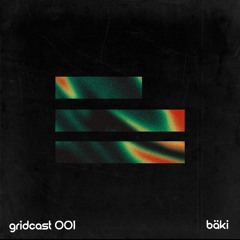 bäki - gridcast (GRD001)